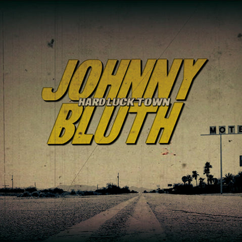 Johnny Bluth - Hard Luck Town (CD)